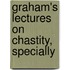 Graham's Lectures On Chastity, Specially