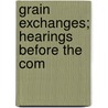 Grain Exchanges; Hearings Before The Com by United States Congress Rules