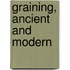 Graining, Ancient And Modern