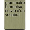 Grammaire B Arnaise, Suivie D'Un Vocabul door Jean Dsir Lespy