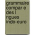 Grammaire Compar E Des L Ngues Indo-Euro