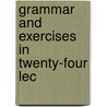 Grammar And Exercises In Twenty-Four Lec door Mr Galignani