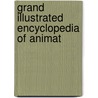 Grand Illustrated Encyclopedia Of Animat by John Frost