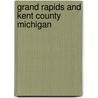 Grand Rapids And Kent County Michigan door Ernest B. Fisher