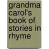 Grandma Carol's Book Of Stories In Rhyme door Carol Wood