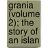 Grania (Volume 2); The Story Of An Islan
