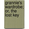 Grannie's Wardrobe; Or, The Lost Key door Samantha Marshall