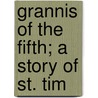 Grannis Of The Fifth; A Story Of St. Tim by Arthur Stanwood Pier