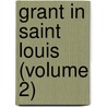 Grant In Saint Louis (Volume 2) door Jr. Edward Stevens
