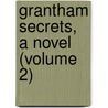 Grantham Secrets, A Novel (Volume 2) door Phoebe M. Feilden