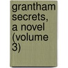 Grantham Secrets, A Novel (Volume 3) door Phoebe M. Feilden