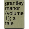 Grantley Manor (Volume 1); A Tale door Lady Georgiana Fullerton