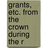 Grants, Etc. From The Crown During The R door Camden Society