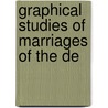 Graphical Studies Of Marriages Of The De by Alexander Graham Bell
