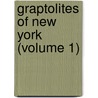 Graptolites Of New York (Volume 1) door Rudolf Ruedemann