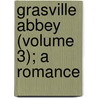 Grasville Abbey (Volume 3); A Romance by George Moore