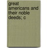 Great Americans And Their Noble Deeds; C door Milton Hadley