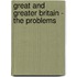 Great And Greater Britain - The Problems