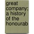 Great Company; A History Of The Honourab