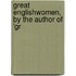 Great Englishwomen, By The Author Of 'Gr