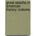 Great Epochs In American History (Volume