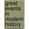 Great Events In Modern History . door John Frost