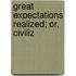Great Expectations Realized; Or, Civiliz