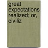Great Expectations Realized; Or, Civiliz by Mrs. Ellen Hun Mason