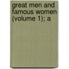 Great Men And Famous Women (Volume 1); A door R. Horne