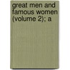 Great Men And Famous Women (Volume 2); A by R. Horne
