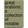 Great Orations; A Collection Of Notable door Onbekend