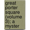 Great Porter Square (Volume 3); A Myster door Farjeon