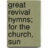 Great Revival Hymns; For The Church, Sun