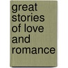 Great Stories Of Love And Romance door Authors Various
