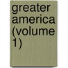 Greater America (Volume 1) door Katharine Colquhoun