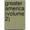 Greater America (Volume 2) door Katharine Colquhoun
