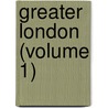 Greater London (Volume 1) by Edward Walford
