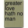 Greater Love Hath No Man door Packard