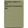 Greater Salem In The Spanish-American Wa door Harry Endicott Webber