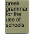 Greek Grammar For The Use Of Schools