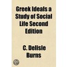 Greek Ideals A Study Of Social Life Seco door Cecil Delisle Burns