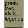 Greek Lays, Idylls, Legends by Mrs. Edmonds