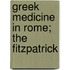 Greek Medicine In Rome; The Fitzpatrick