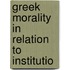 Greek Morality In Relation To Institutio