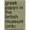 Greek Papyri In The British Museum (Volu by British Museum Manuscripts