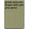Greek Pictures; Drawn With Pen And Penci door Sir John Pentland Mahaffy