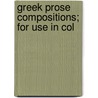 Greek Prose Compositions; For Use In Col door Edward Henry Spieker
