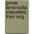Greek Terra-Cotta Statuettes; Their Orig