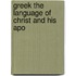 Greek The Language Of Christ And His Apo