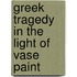 Greek Tragedy In The Light Of Vase Paint